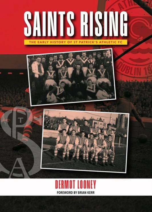 Saints Rising: The Early History of St Patrick's Athletic FC